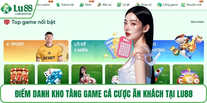 Điểm danh kho tàng game cá cược ăn khách tại LU88