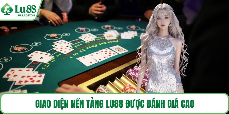 Giao diện nền tảng LU88 được đánh giá cao