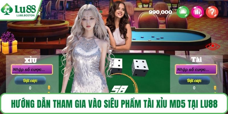 Hướng dẫn tham gia vào siêu phẩm tài xỉu MD5 tại LU88