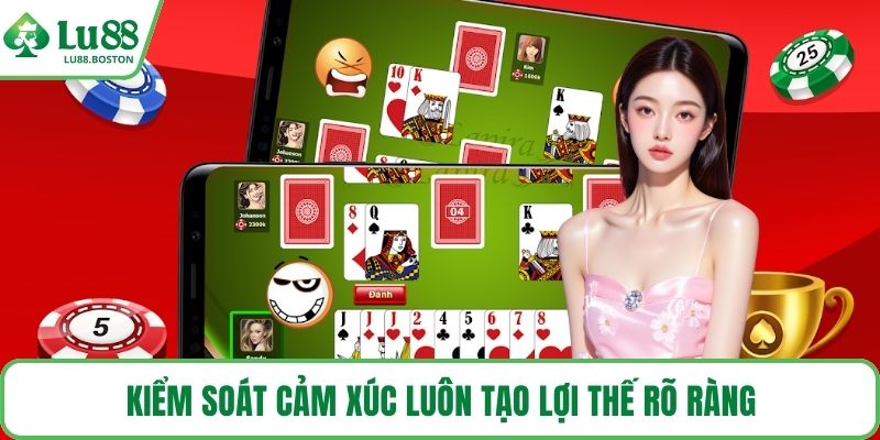 Kiểm soát cảm xúc luôn tạo lợi thế rõ ràng