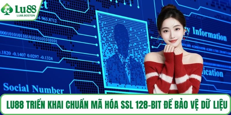 LU88 triển khai chuẩn mã hóa SSL 128-bit để bảo vệ dữ liệu