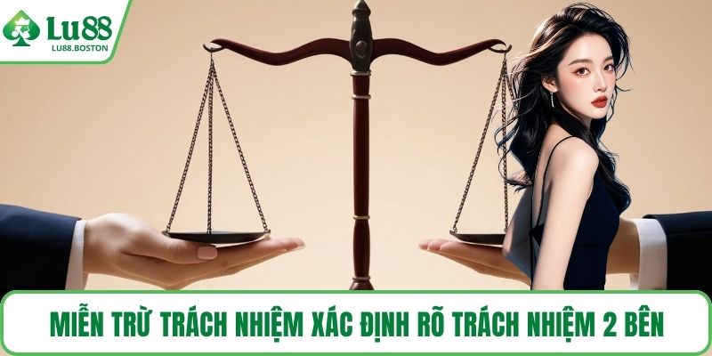 Miễn trừ trách nhiệm xác định rõ trách nhiệm 2 bên
