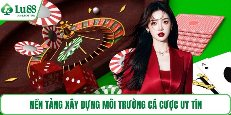 Nền tảng xây dựng môi trường cá cược uy tín