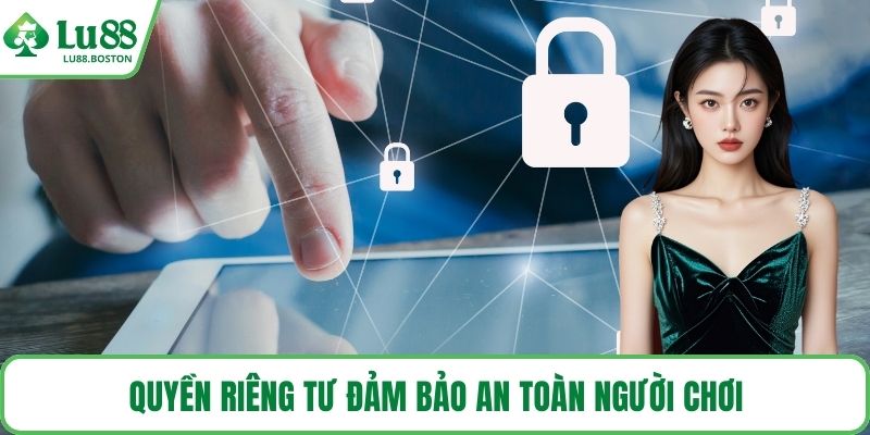 Quyền riêng tư đảm bảo an toàn người chơi